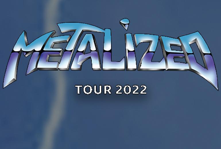 Metalized TOUR 2022